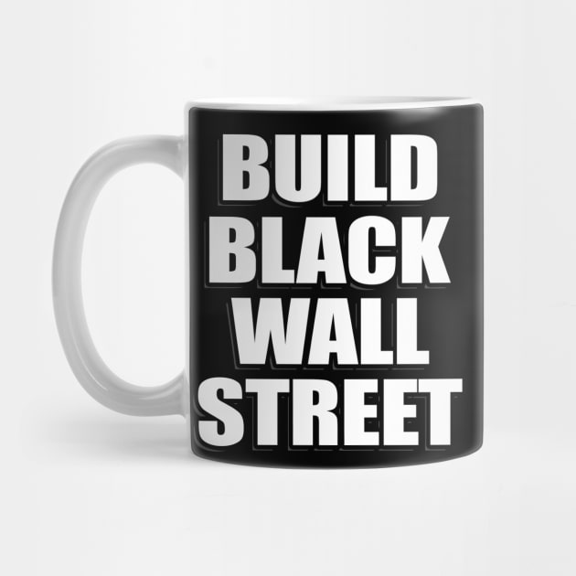 BUILD BLACK WALL STREET by IronLung Designs